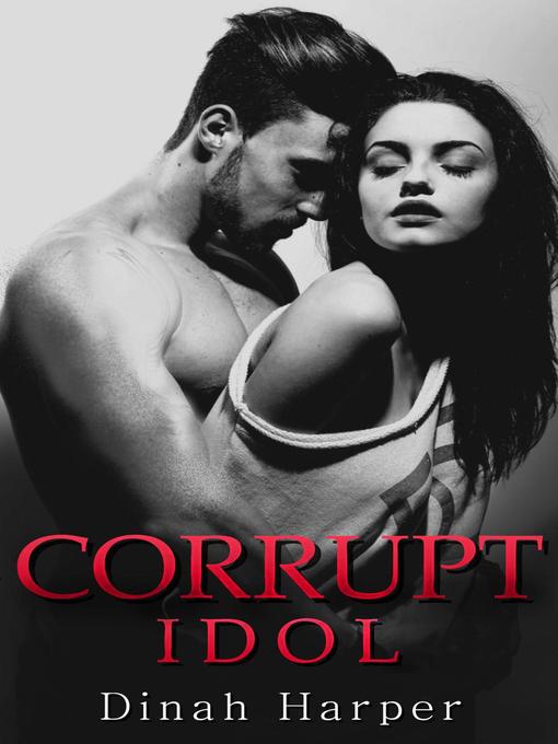 Title details for Corrupt Idol by Dinah Harper - Available